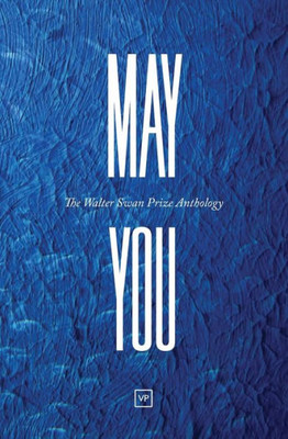 May You : The Walter Swan Prize Anthology