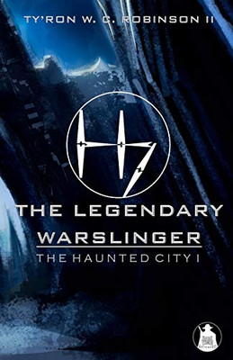 The Legendary Warslinger: The Haunted City I (Haunted City Saga)