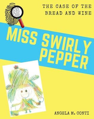 Miss Swirly Pepper : The Case Of The Bread And Wine