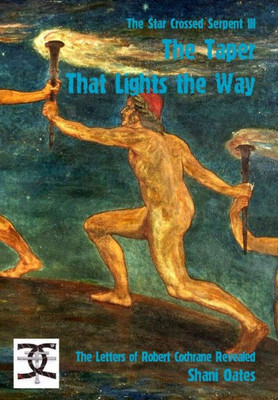 The Taper That Lights The Way: Robert Cochrane'S Letters Revealed)