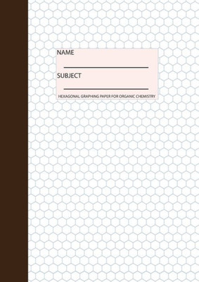 Organic Chemistry Notebook : Hexagonal Graph Paper, 100 Pages