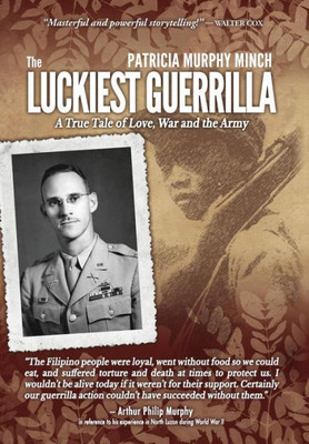 The Luckiest Guerrilla : A True Tale Of Love, War And The Army