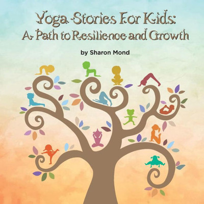 Yoga Stories For Kids : A Path For Resilience And Growth