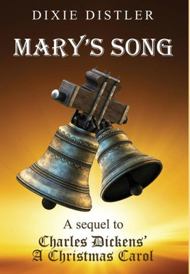 Mary'S Song : A Sequel To Charles Dickens' A Christmas Carol