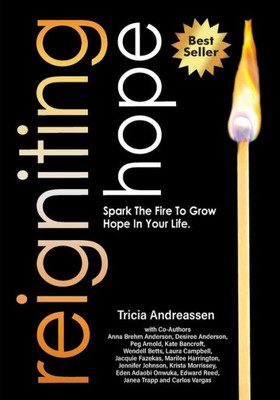 Reigniting Hope : Spark The Fire To Grow Hope In Your Life.