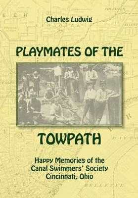 Playmates Of The Towpath : Happy Memories Of The Canal Swimmers' Society