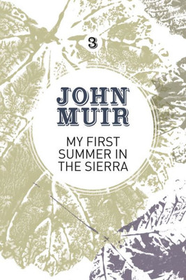 My First Summer In The Sierra : The Nature Diary Of A Pioneering Environmentalist