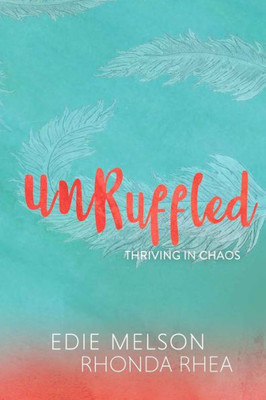 Unruffled : Thriving In Chaos