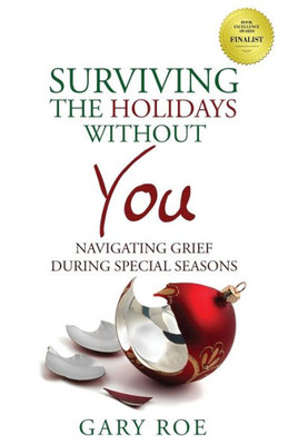 Surviving The Holidays Without You : Navigating Grief During Special Seasons