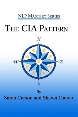 The Cia Pattern : Transform Your Life With Your Inner Dream Team