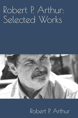 Robert P. Arthur : Selected Works