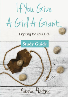 Study Guide If You Give A Girl A Giant : Fighting For Your Life