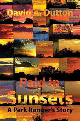 Paid In Sunsets : A Park Ranger'S Story