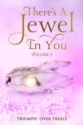 There'S A Jewel In You, Volume 3 : From Trials To Triumph