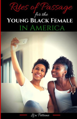 Rites Of Passage : For The Young Black Female In America