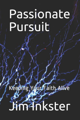 Passionate Pursuit : Keeping Your Faith Alive