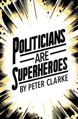 Politicians Are Superheroes