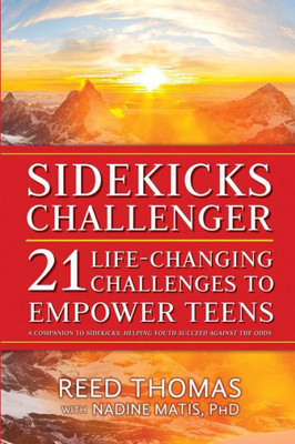 Sidekicks Challenger : 21 Life-Changing Challenges To Empower Teens
