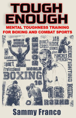 Tough Enough : Mental Toughness Training For Boxing, Mma And Martial Arts