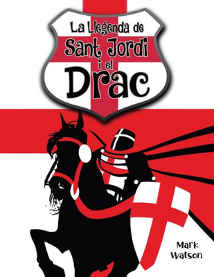 Sant Jordi I El Drac : La Llegenda De Sant Jordi I El Drac