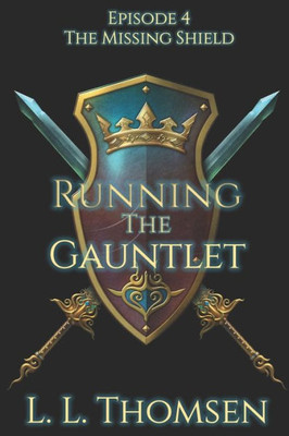 Running The Gauntlet : The Missing Shield, Episode 4