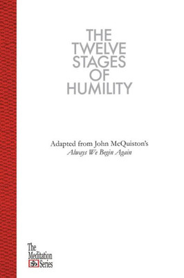 The Twelve Stages Of Humility : The Meditation Series