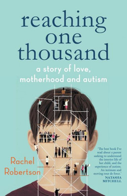 Reaching One Thousand : A Story Of Love, Motherhood And Autism