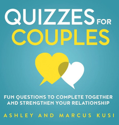 Quizzes For Couples : Fun Questions To Complete Together And Strengthen Your Relationship