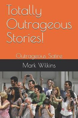 Totally Outrageous Stories! : Outrageous Satire