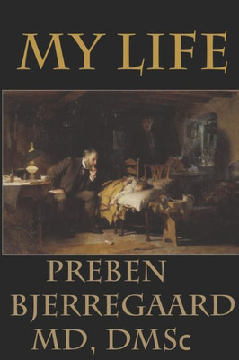 My Life : Preben Bjerregaard, Md, Dmsc