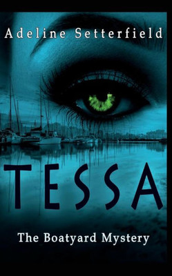 Tessa : The Boatyard Mystery
