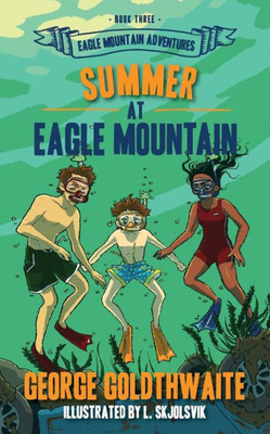 Summer At Eagle Mountain : Eagle Mountain Adventures