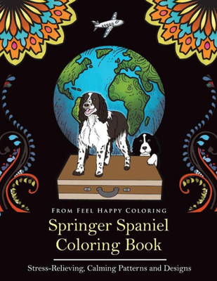 Springer Spaniel Coloring Book : Fun Springer Spaniel Coloring Book For Adults And Kids 10+