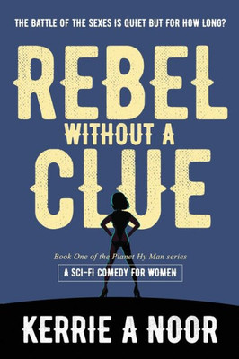Rebel Without A Clue : The Battle Of The Sexes Has Just Begun