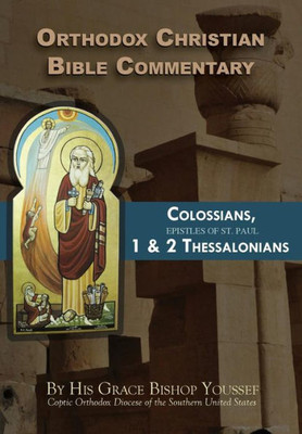 Orthodox Christian Bible Commentary : Colossians, 1 Thessalonians, 2 Thessalonians