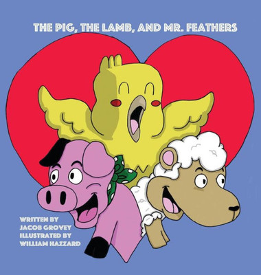 The Pig, The Lamb, And Mr. Feathers