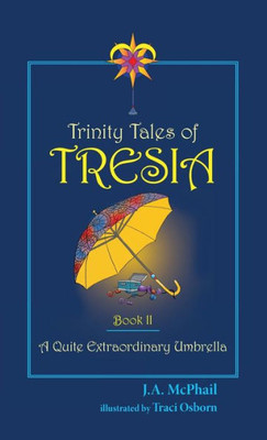 Trinity Tales Of Tresia : A Quite Extraordinary Umbrella