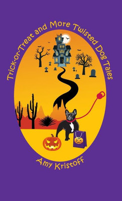 Trick-Or-Treat And More Twisted Dog Tales