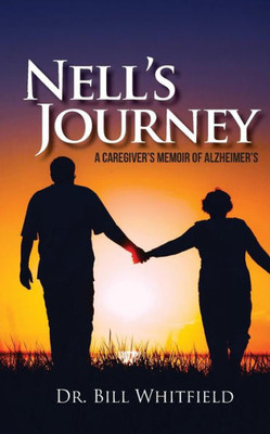 Nell'S Journey : A Caregiver'S Memoir Of Alzheimer'S