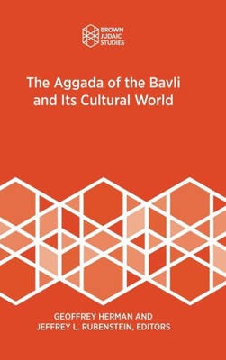 The Aggada Of The Bavli And Its Cultural World