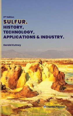 Sulfur : History, Technology, Applications And Industry