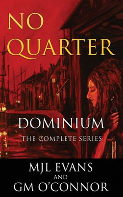 No Quarter : Dominium - The Complete Series