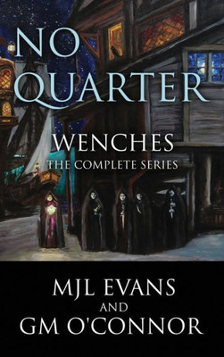 No Quarter : Wenches (The Complete Series): A Piratical Suspenseful Romance