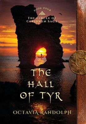 The Hall Of Tyr : Book Four Of The Circle Of Ceridwen Saga