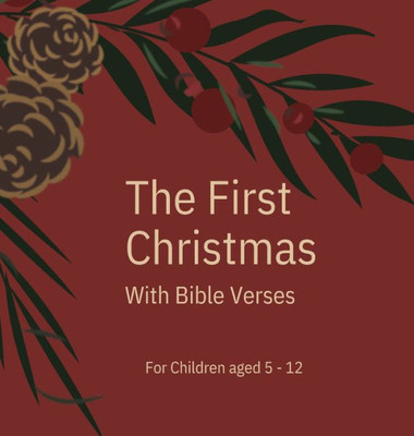 The First Christmas : With Bible Verses For Children Aged 5 - 12