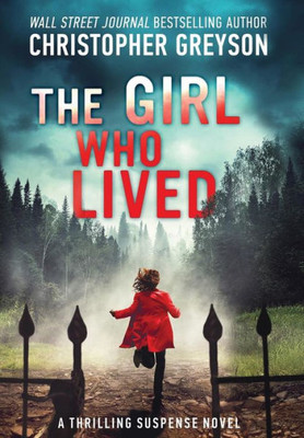 The Girl Who Lived : A Thrilling Suspense Novel