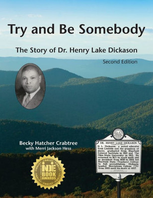 Try And Be Somebody : The Story Of Dr. Henry Lake Dickason