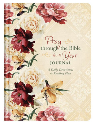 Pray Through The Bible In A Year Journal : A Daily Devotional And Reading Plan