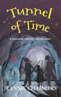 Tunnel Of Time : A Fantastic Journey Through Time