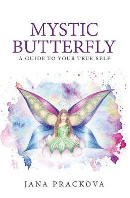 Mystic Butterfly : A Guide To Your True Self